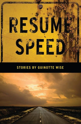 Resume Speed: Stories By Guinotte Wise