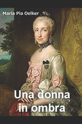 Una Donna In Ombra (Italian Edition)