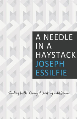 A Needle In A Haystack: Finding Faith And Living It