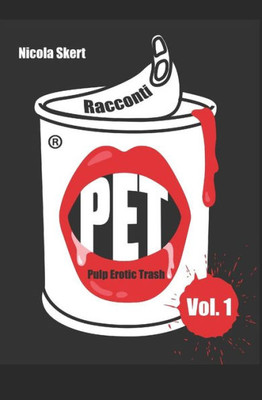Racconti Pet (Pulp Erotic Trash): Volume 1 (Italian Edition)