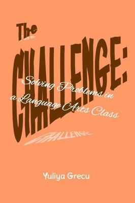The Challenge: Solving Problems In A Language Arts Class