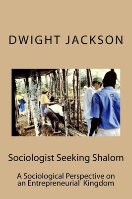 Sociologist Seeking Shalom: A Sociological Perspective On An Entrepreneurial Kingdom
