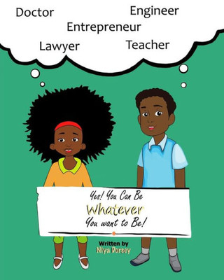 Yes!You Can Be Whatever You Want To Be!