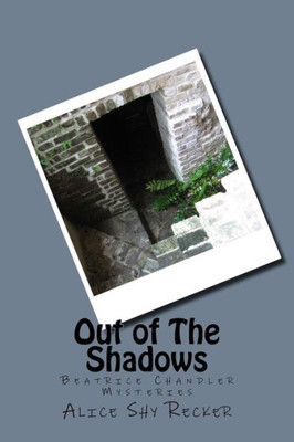 Out Of The Shadows: Beatrice Chandler Mysteries