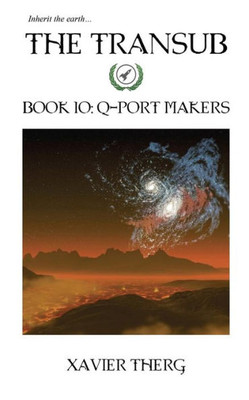 The Transub, Book 10: Q-Port Makers