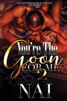 You'Re The Goon For Me 2
