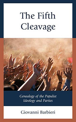 The Fifth Cleavage: Genealogy of the Populist Ideology and Parties