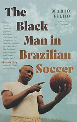 The Black Man in Brazilian Soccer (Latin America in Translation/en Traducción/em Tradução) - Hardcover