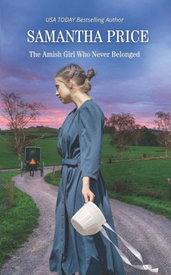 The Amish Girl Who Never Belonged: Amish Romance (Amish Misfits)