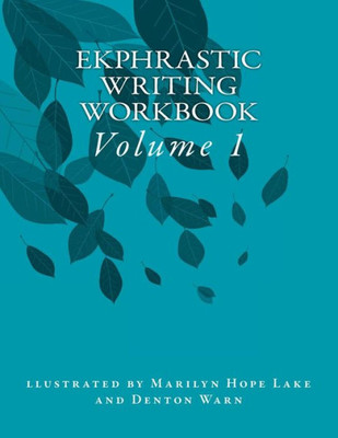 Ekphrastic Writing Workbook: Volume 1 (Ekphrastic Writing Workbooks)