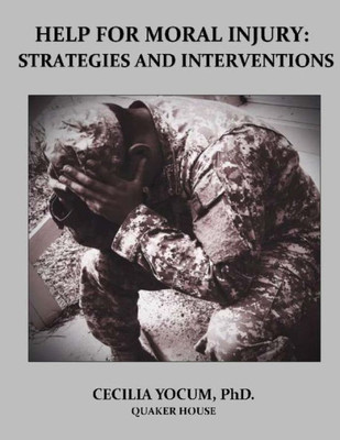 Help For Moral Injury: Strategies And Interventions