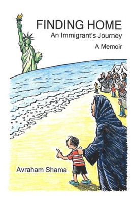 Finding Home: An Immigrant's Journey: A Memoir