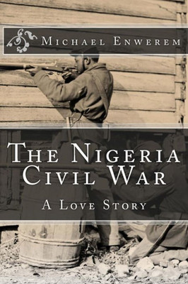 The Nigeria Civil War: A Love Story