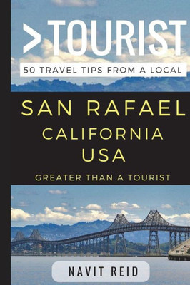 Greater Than A Tourist  San Rafael California Usa: 50 Travel Tips From A Local (Greater Than A Tourist California)