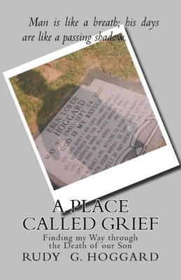 A Place Called Grief: Finding My Way Through The Death Of Our Son