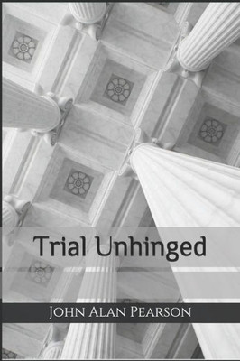 Trial Unhinged (Illusion Or Collusion Series)
