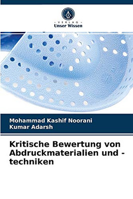 Kritische Bewertung von Abdruckmaterialien und -techniken (German Edition)