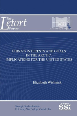 China's Interests And Goals In The Arctic: Implications For The United States