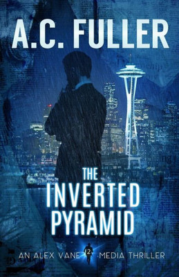 The Inverted Pyramid (An Alex Vane Media Thriller)