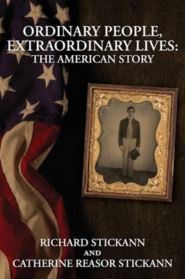 Ordinary People, Extraordinary Lives: The American Story