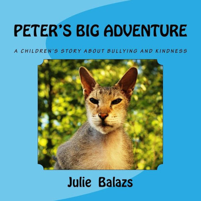 Peter's Big Adventure: A Children's Story About Bullying And Kindness