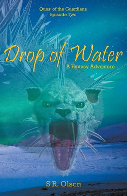 Drop Of Water: A Fantasy Adventure (Quest Of The Guardians)