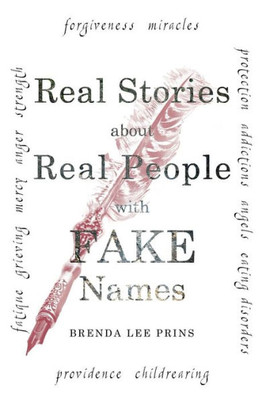 Real Stories About Real People With Fake Names