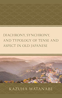 Diachrony, Synchrony, and Typology of Tense and Aspect in Old Japanese