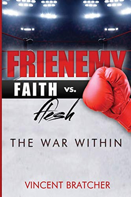 Frienemy: Faith vs. Flesh, The War Within
