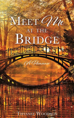 Meet Me At The Bridge: A Romance