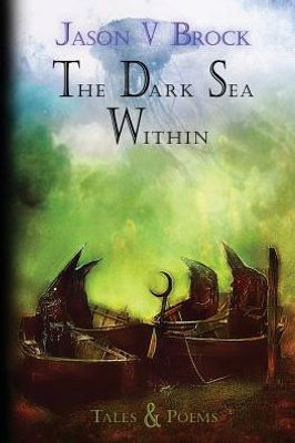 The Dark Sea Within: Tales And Poems