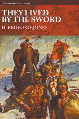 They Lived By The Sword (H. Bedford-Jones Library)
