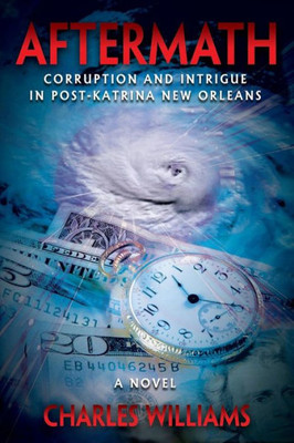 Aftermath: Corruption And Intrigue In Post-Katrina New Orleans