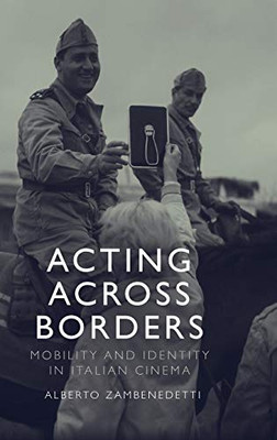 Acting Across Borders: Mobility and Identity in Italian Cinema