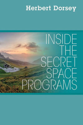 Inside The Secret Space Programs
