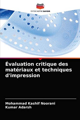 Évaluation critique des matériaux et techniques d'impression (French Edition)