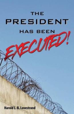 The President Has Been Executed!