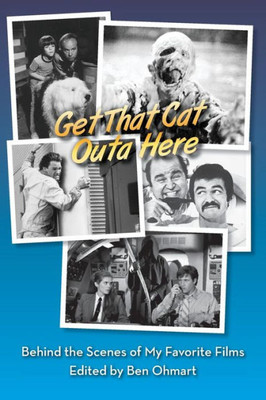 Get That Cat Outa Here: Behind The Scenes Of My Favorite Films