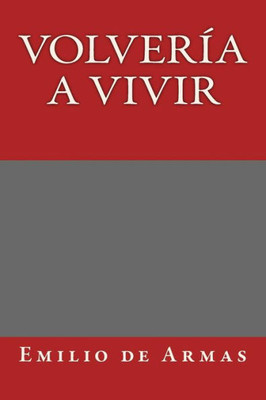 Volveria A Vivir (Spanish Edition)