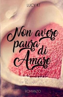Non Avere Paura Di Amare (Italian Edition)