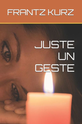 Juste Un Geste (French Edition)