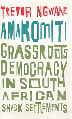 Amakomiti: Grassroots Democracy in South African Shack Settlements (Wildcat) - Hardcover