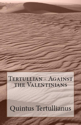 Against The Valentinians (Lighthouse Church Fathers)