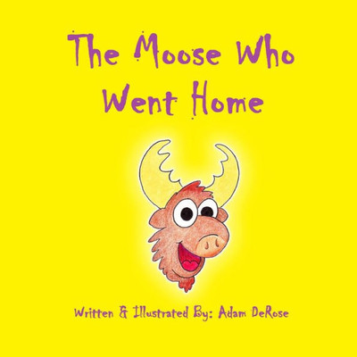 The Moose Who Went Home (Moose-Books)