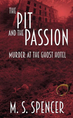 The Pit And The Passion: Murder At The Ghost Hotel: Murder At The Ghost Hotel