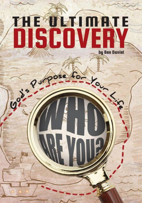 The Ultimate Discovery: God's Purpose For Your Life