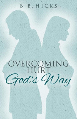 Overcoming Hurt God's Way