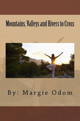 Mountains, Valleys And Rivers To Cross