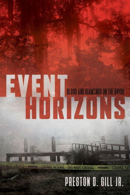 Event Horizons: Blood And Diamonds On The Bayou