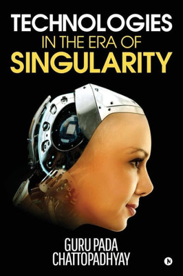 Technologies In The Era Of Singularity Technologies In The Era Of Singularity